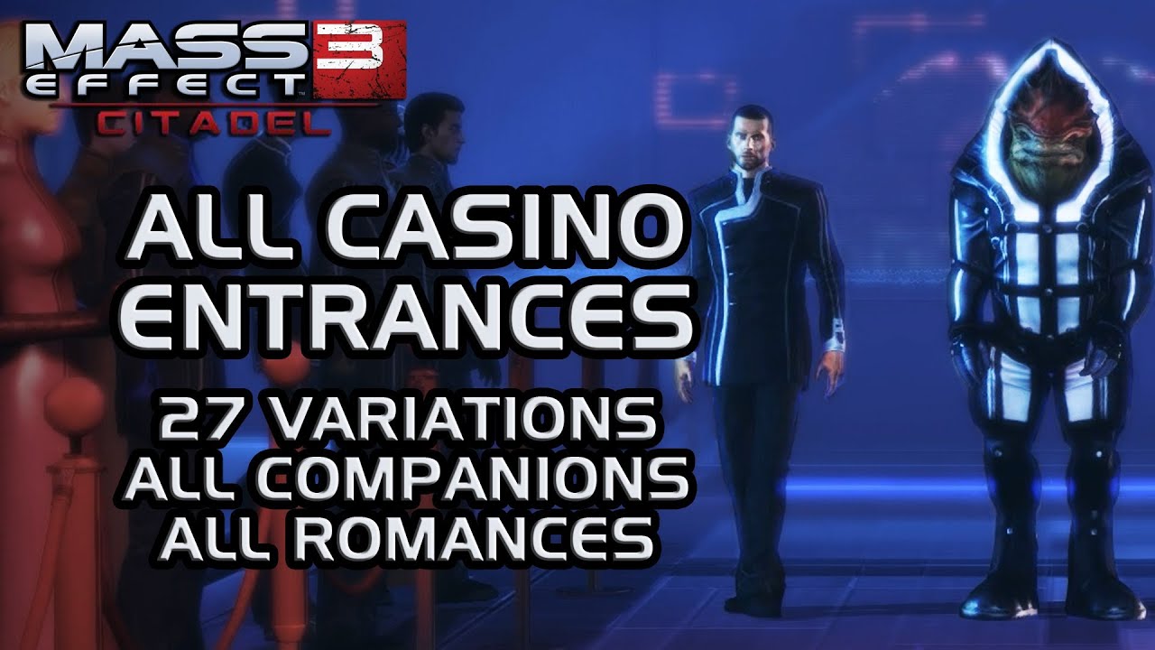 Mass Effect 3 Citadel DLC: All Casino Entrances (all 27 variations & all companions)